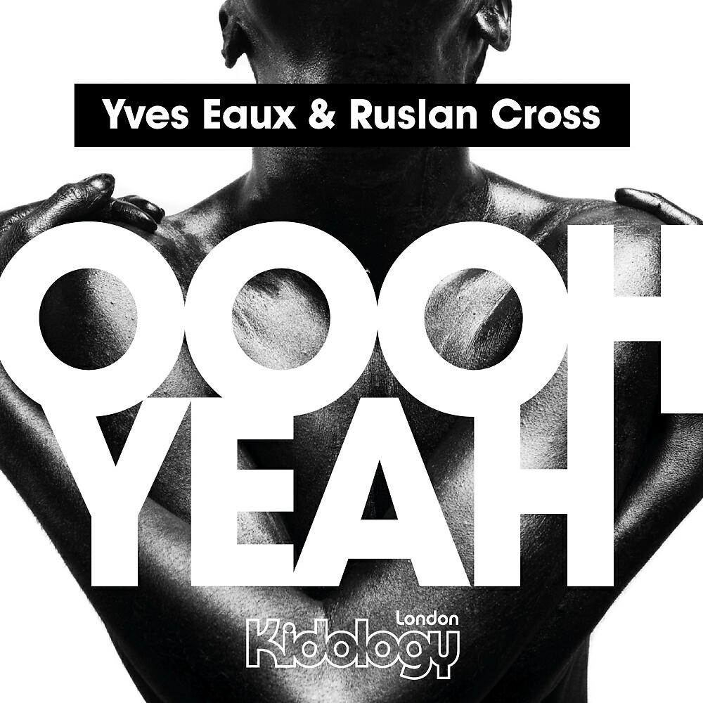 Yves Eaux - Oooh Yeah (Mark Wilkinson Remix)