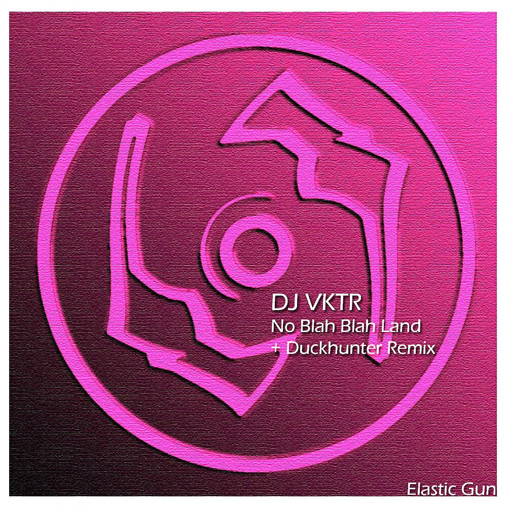 DJ VKTR - No Blah Blah Land (Duckhunter Remix)