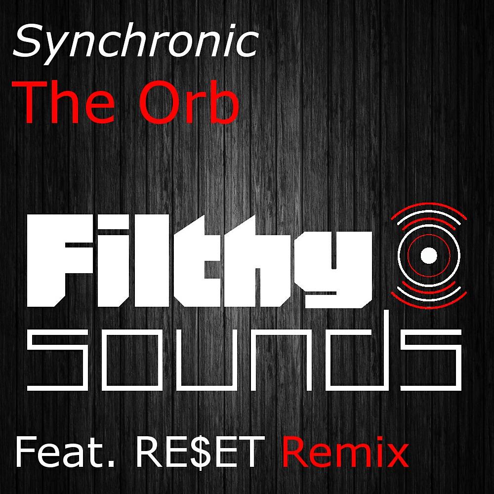 Synchronic - The Orb (RE$ET Remix)