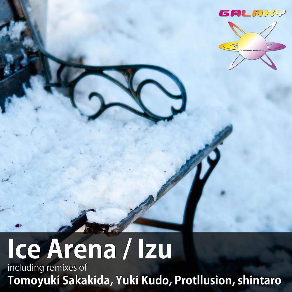 Izu - Ice Arena (Tomoyuki Sakakida Remix)