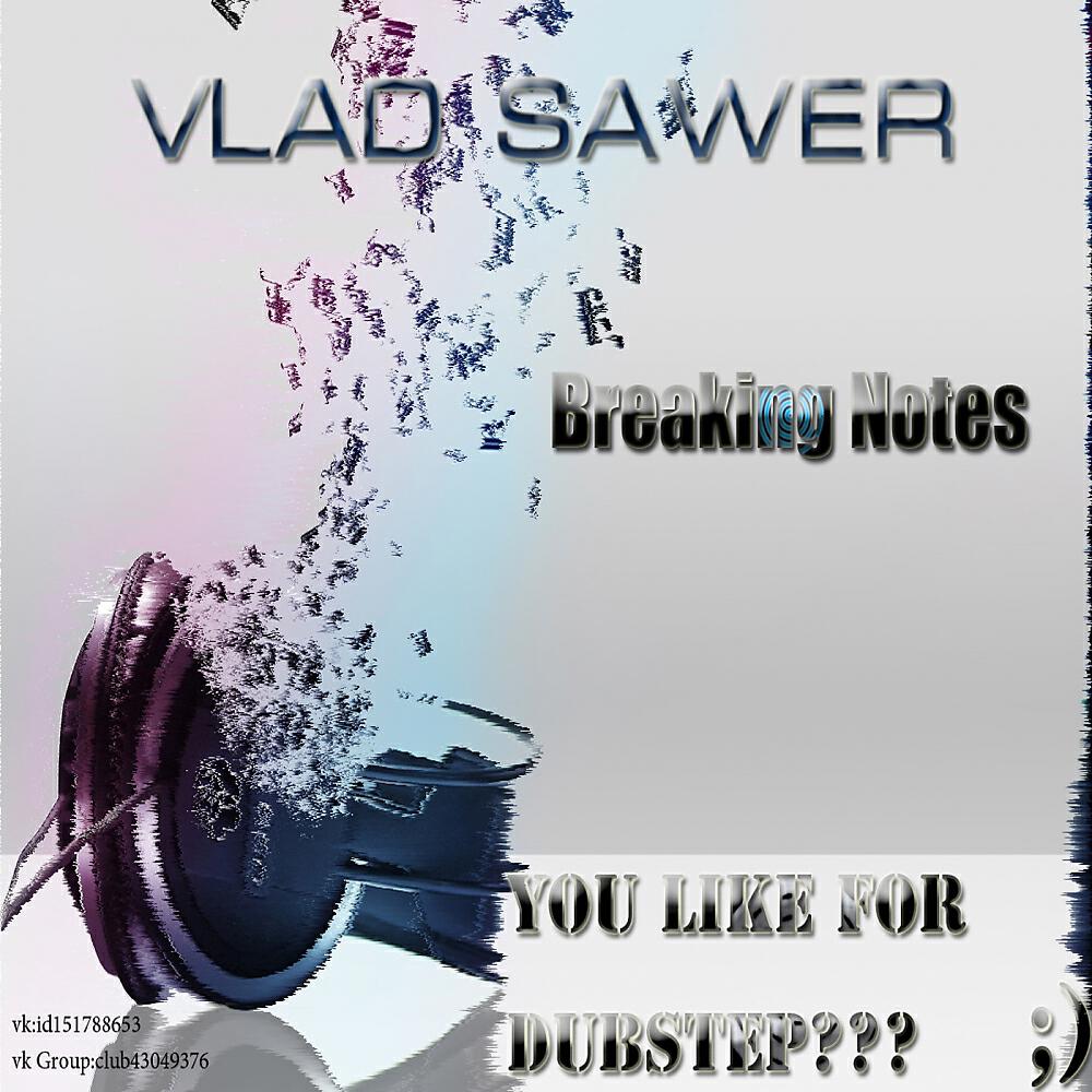 Dj Vlad Sawer - Breaking Notes