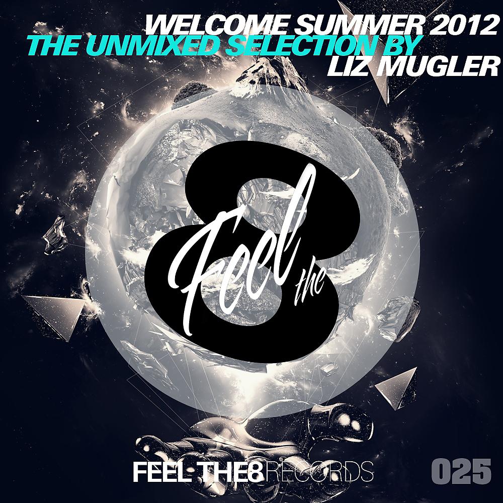 Постер альбома Welcome Summer 2012 - The Unmixed Selection by Liz Mugler