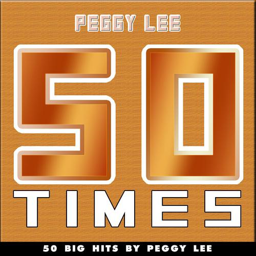 Постер альбома 50 Times (50 Big Hits By Peggy Lee)