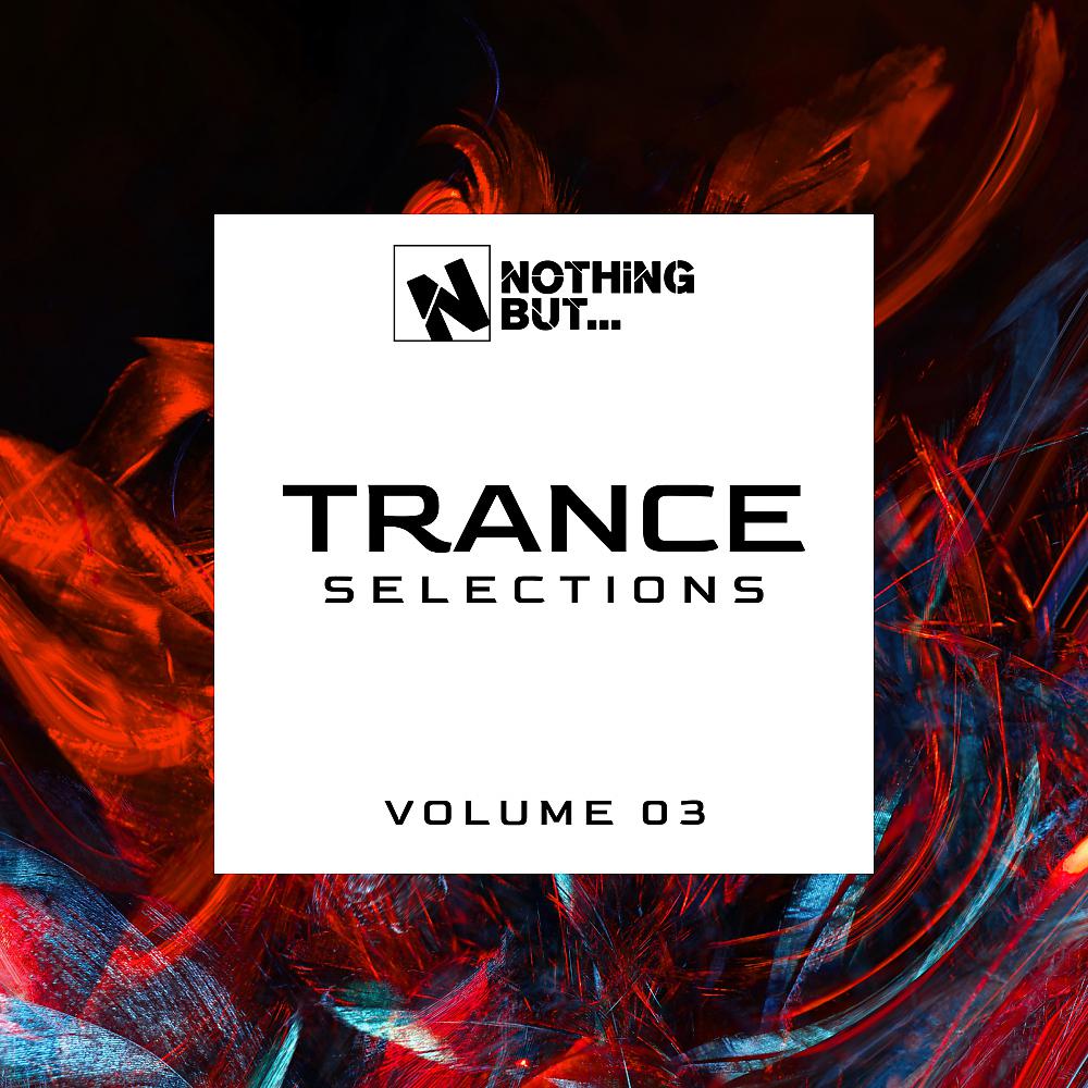 Постер альбома Nothing But... Trance Selections, Vol. 03