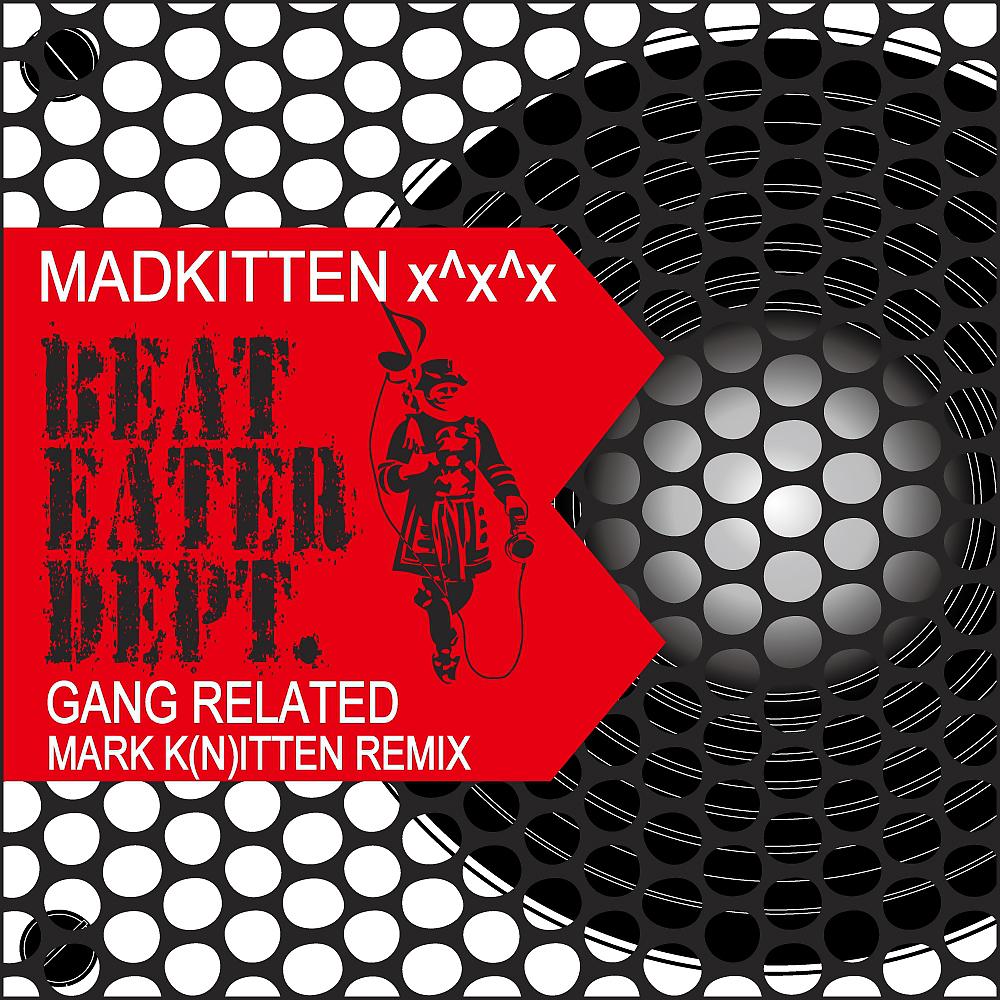 Постер альбома Gang Related Mark K(n)itten Remix