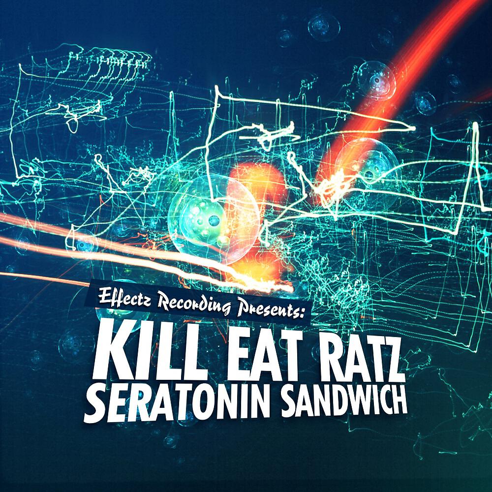 Kill Eat Ratz - Seratonin Sandwich