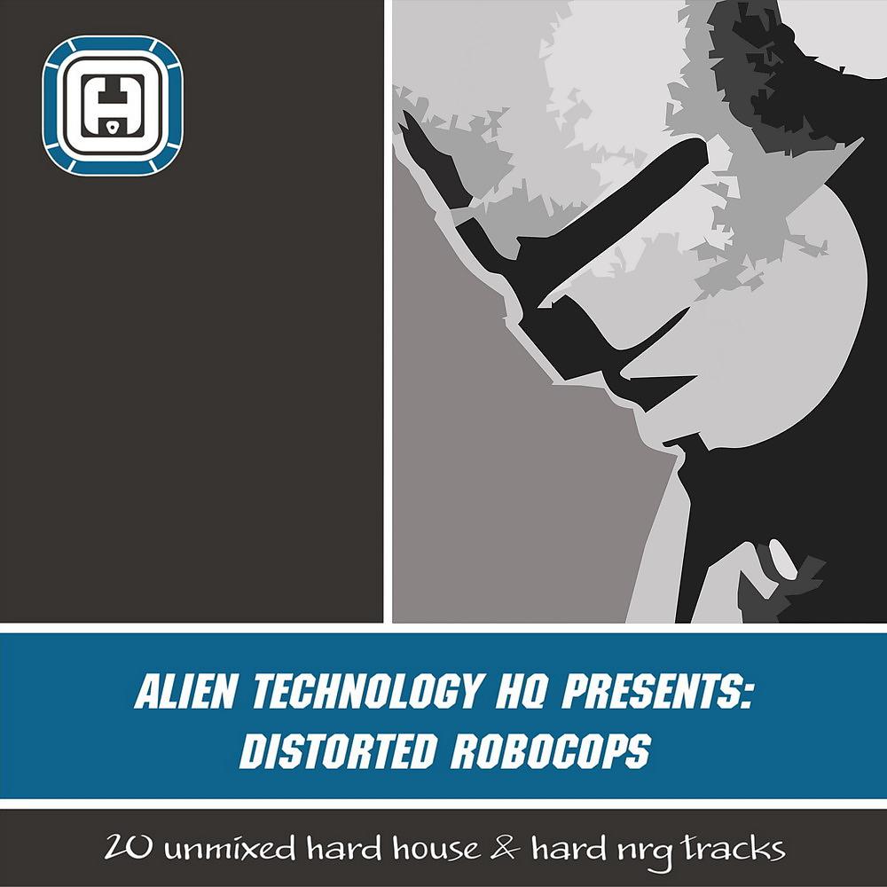Постер альбома Alien Technology HQ Presents: Distorted Robocops