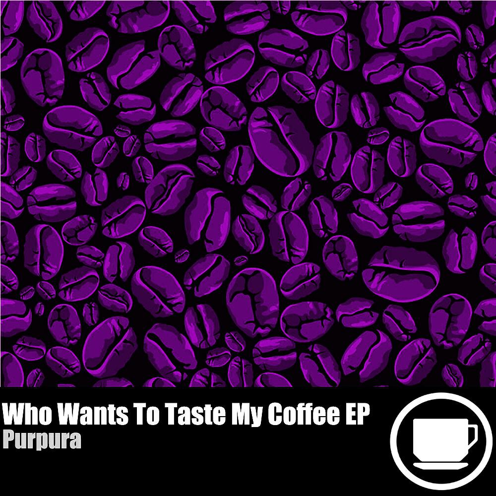 Purpura - Who Wants To Taste My Coffee (Luca Terzini Remix)