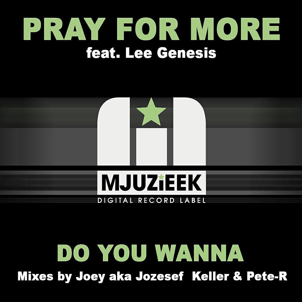 Pray For More - Do You Wanna (Joey aka Jozsef Keller & Pete-R Dub)