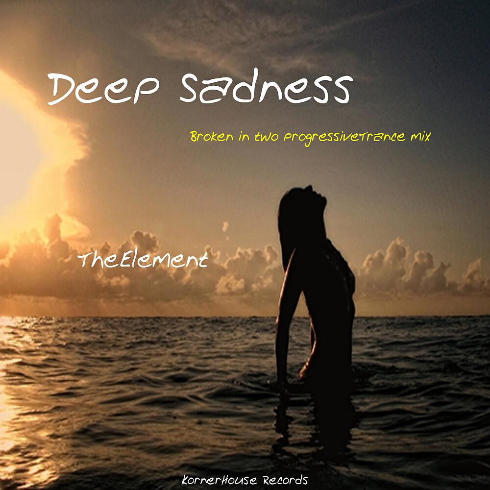 TheElement - Deep Sadness (Broken In Two Progressive Trance Mix)