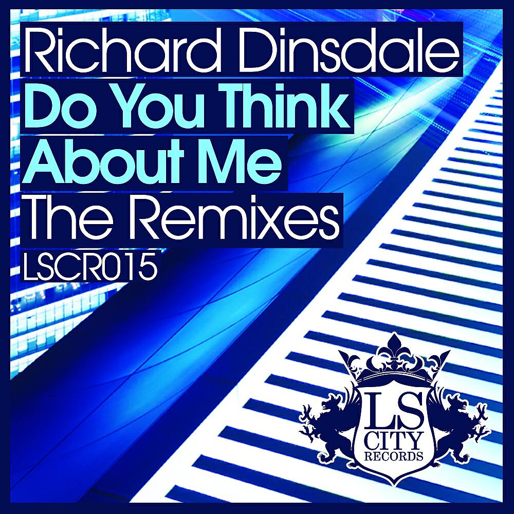 Richard Dinsdale - Do You Think About Me (The Remixes) (Jamie Fisher Remix)