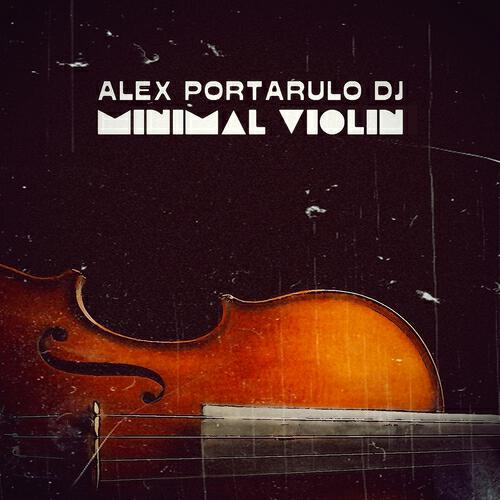 Alex Portarulo DJ - Minimal Violin (El N'DJ Uja Remix)