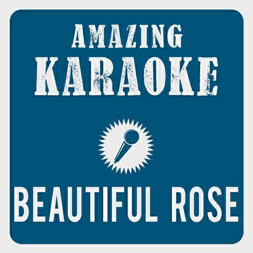 Amazing Karaoke - Beautiful Rose (Karaoke Version) (Originally Performed By George Baker Selection)