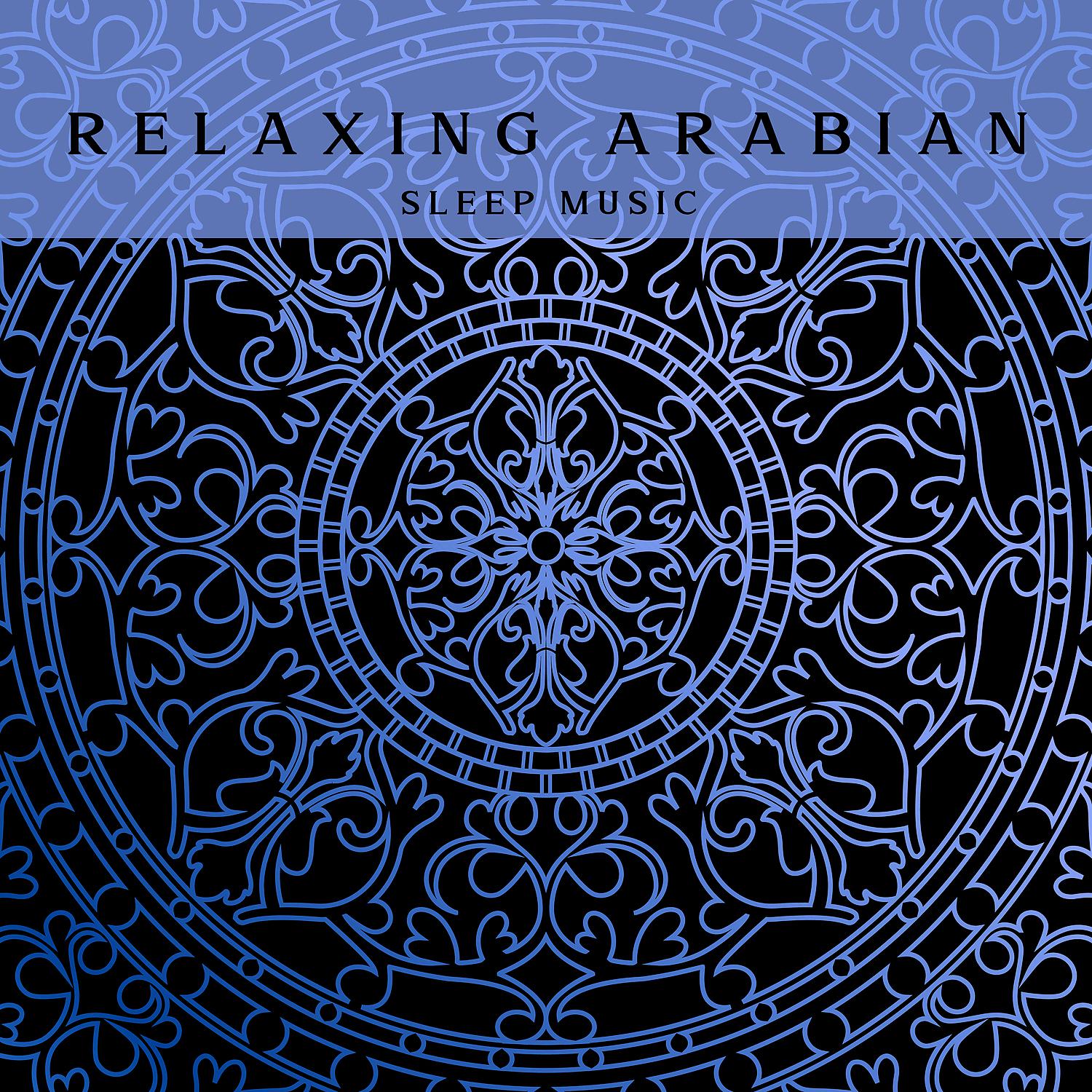 Постер альбома Relaxing Arabian Sleep Music - Middle Eastern Meditation Music for Stress Relief