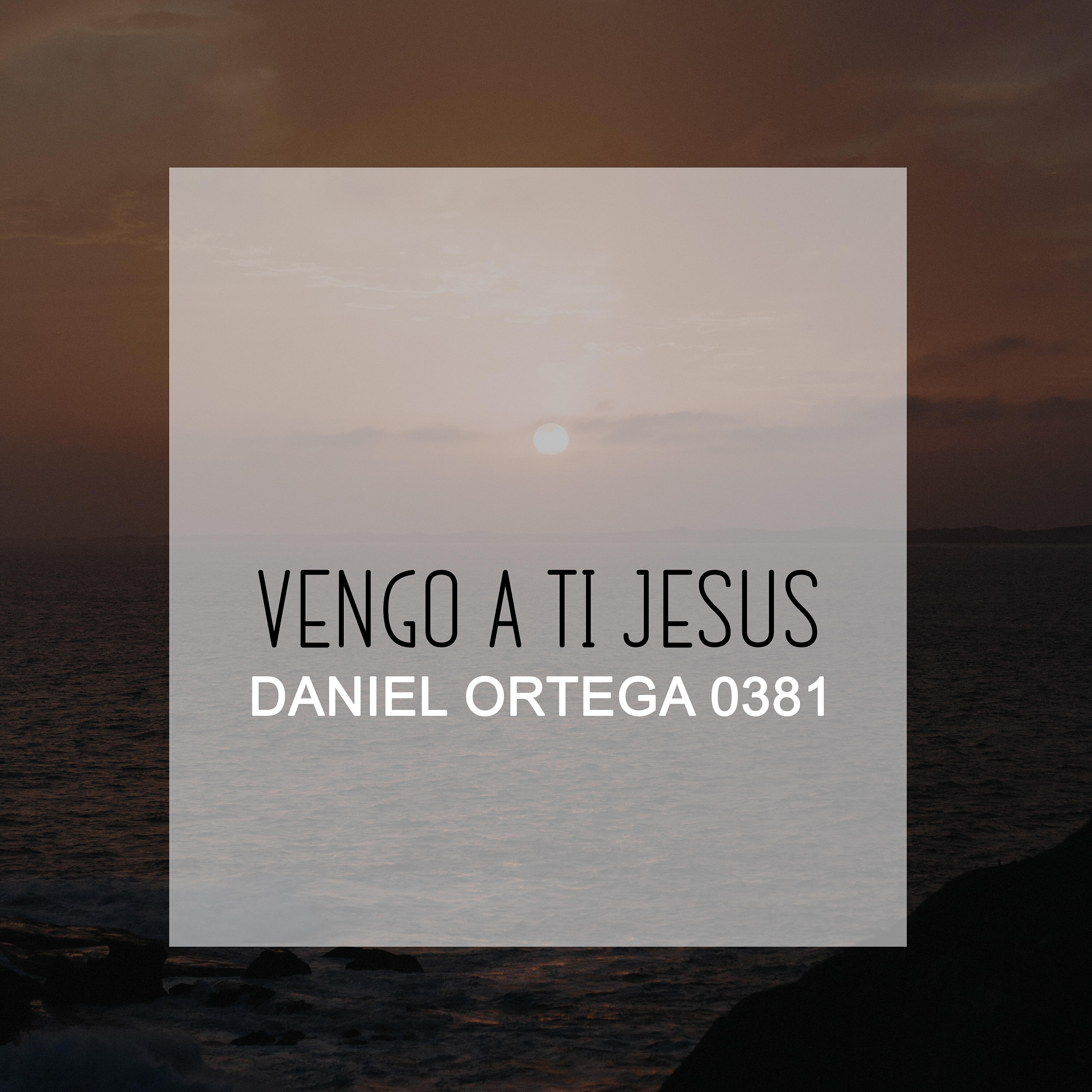 DANIEL ORTEGA 0381 - Vengo a Ti Jesus
