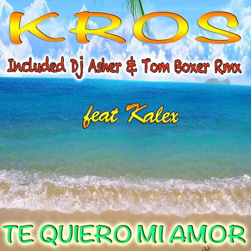 Kros - Te Quiero Mi Amor (Kros Original Extended)