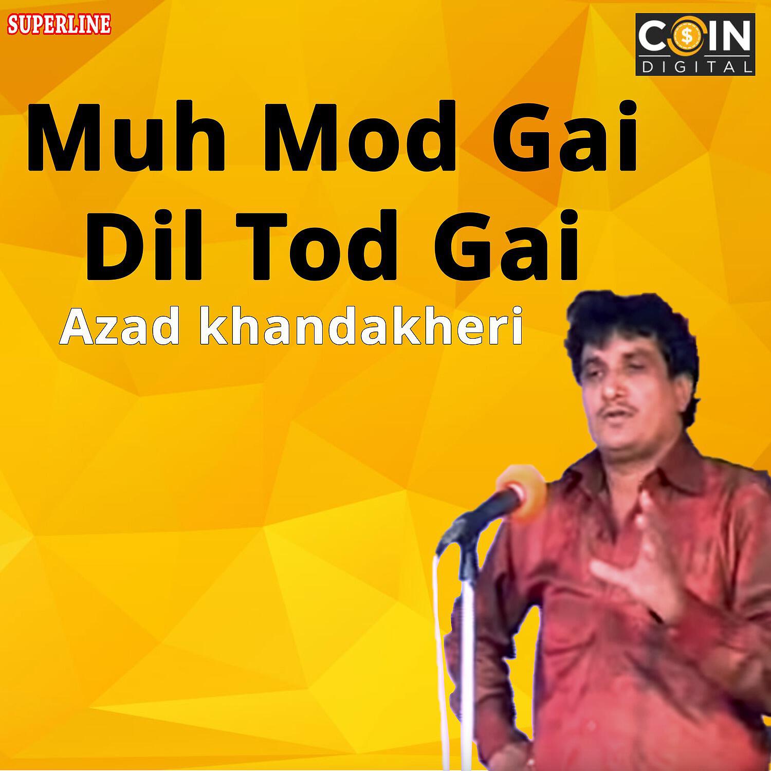 Azad Khandakheri - Muh Mor Gayi Dil Tod Gayi