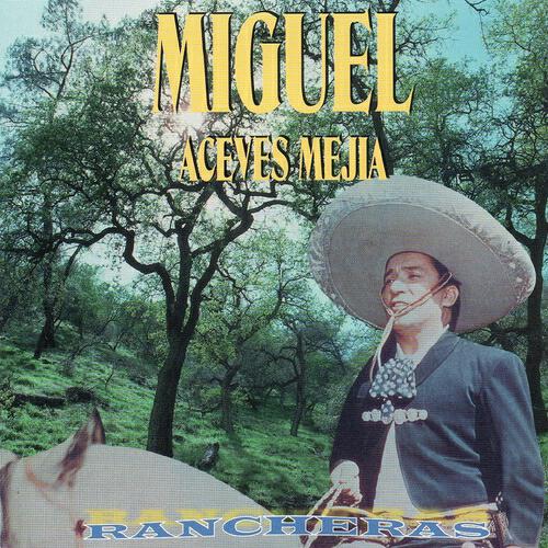 Miguel Aceves Mejia - Pobrecita