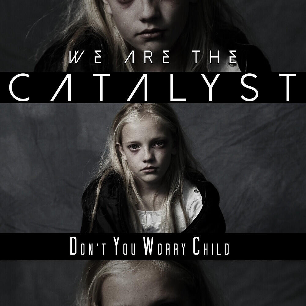 We Are The Catalyst - Don't You Worry Child