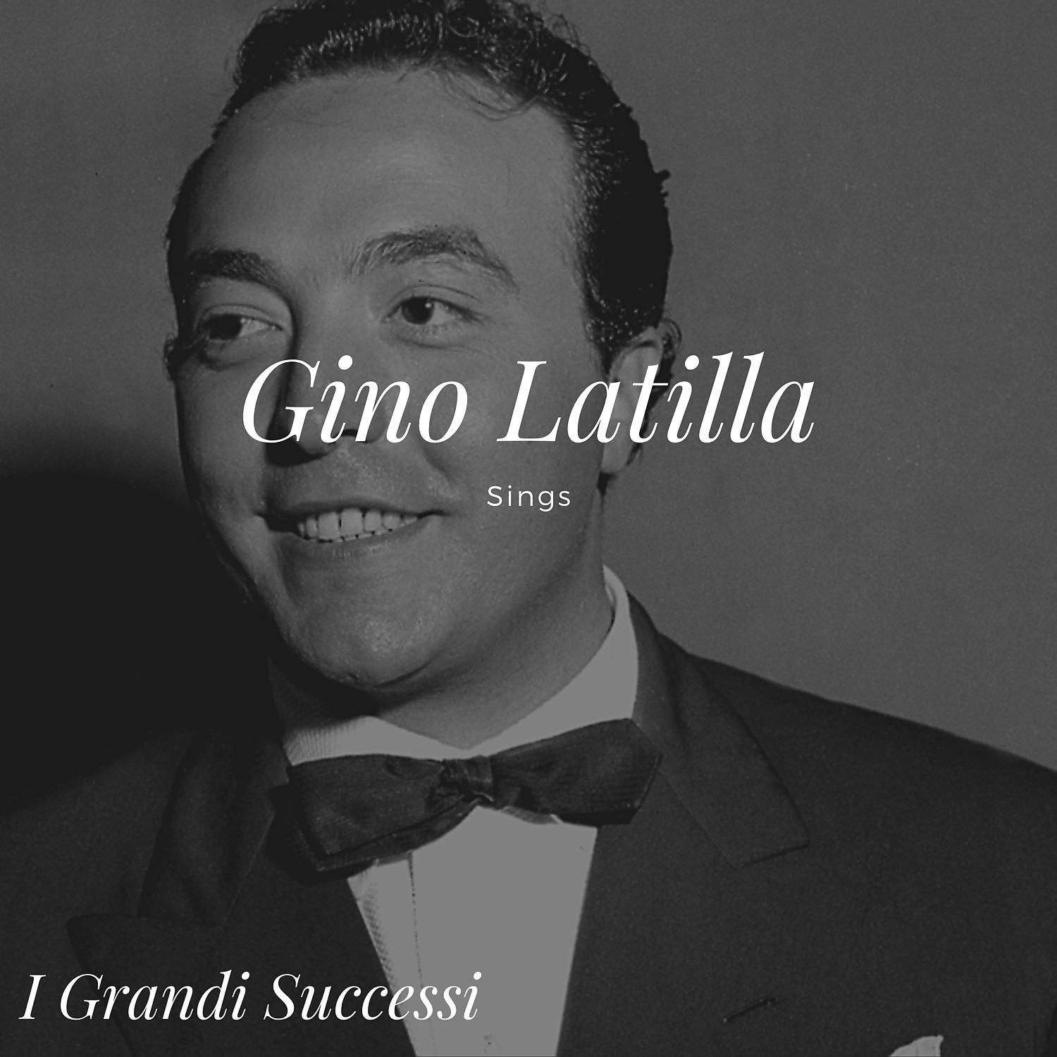 Постер альбома Gino Latilla Sings - I grandi successi