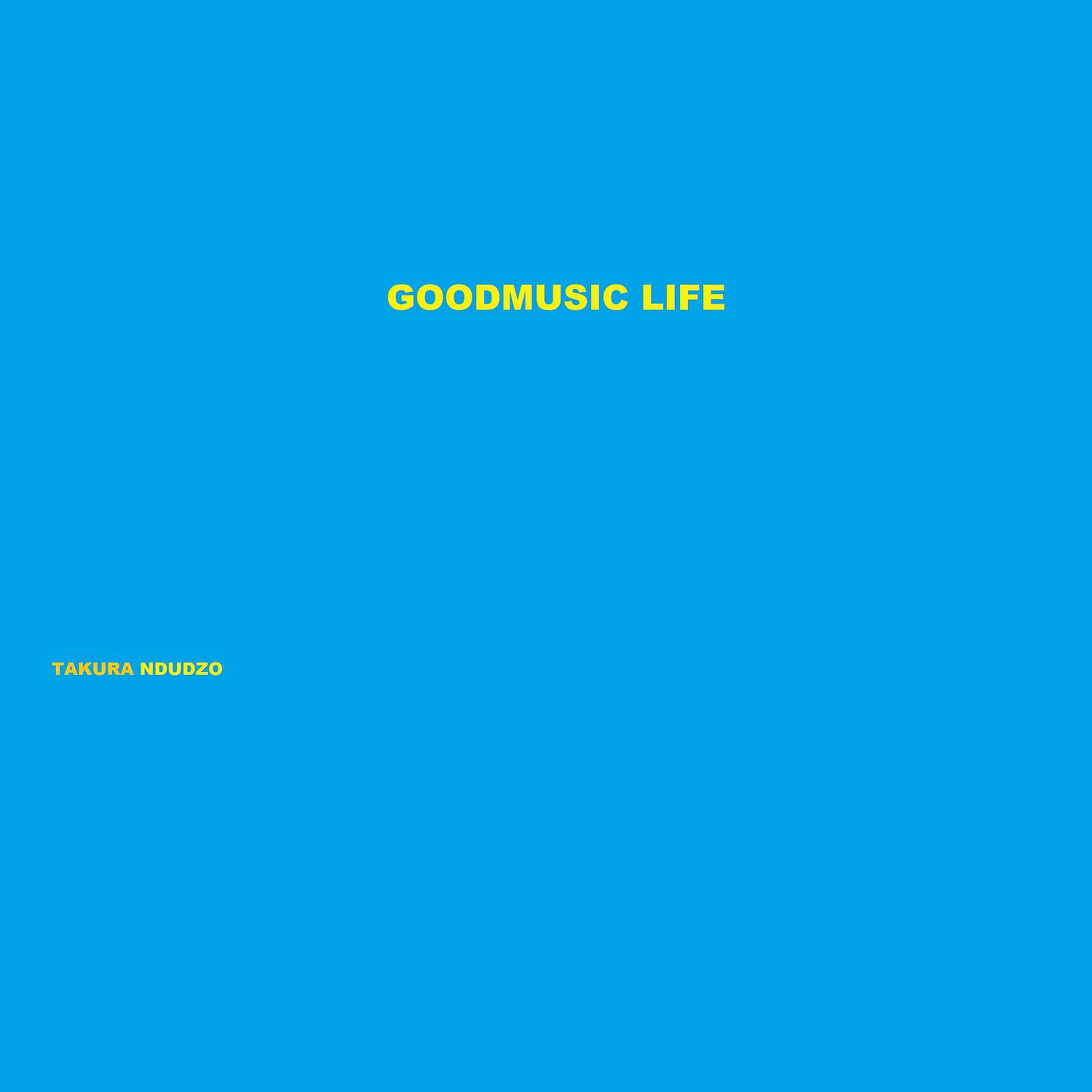 Takura Ndudzo - GoodMusic Life