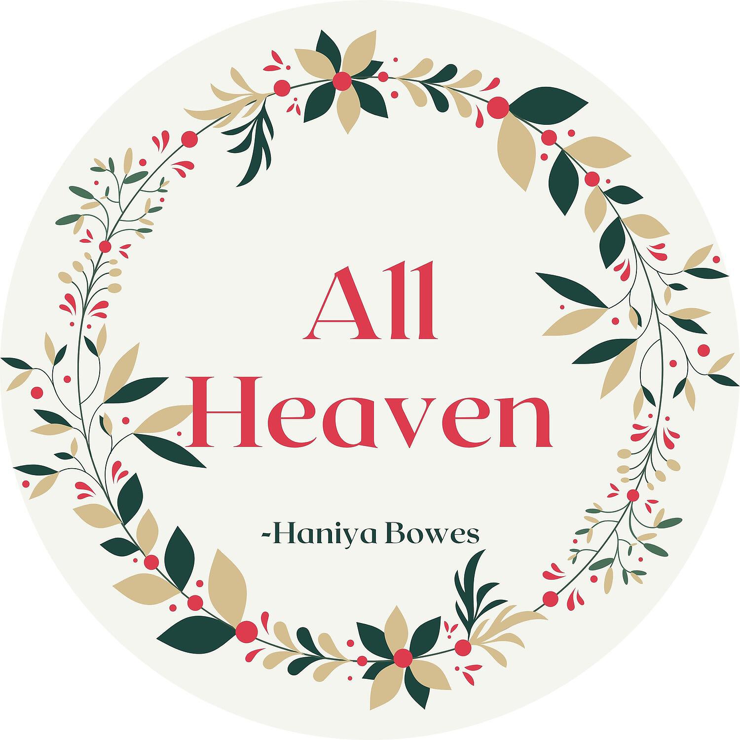 Haniya Bowes - All Heaven