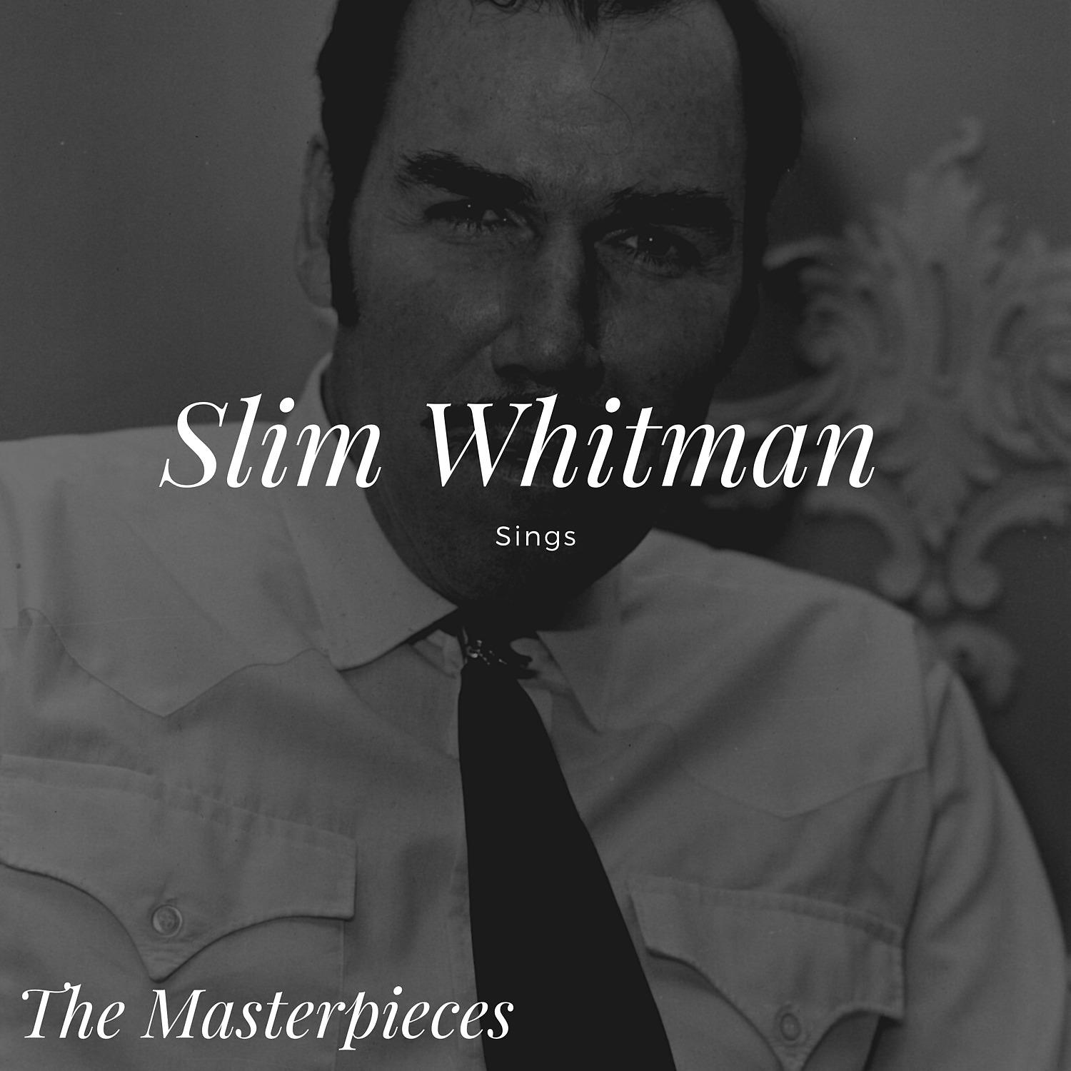 Постер альбома Slim Whitman Sings - The Masterpieces