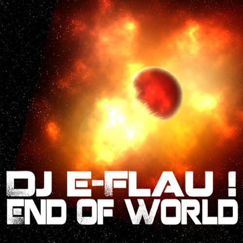 DJ E-Flau! - End of World