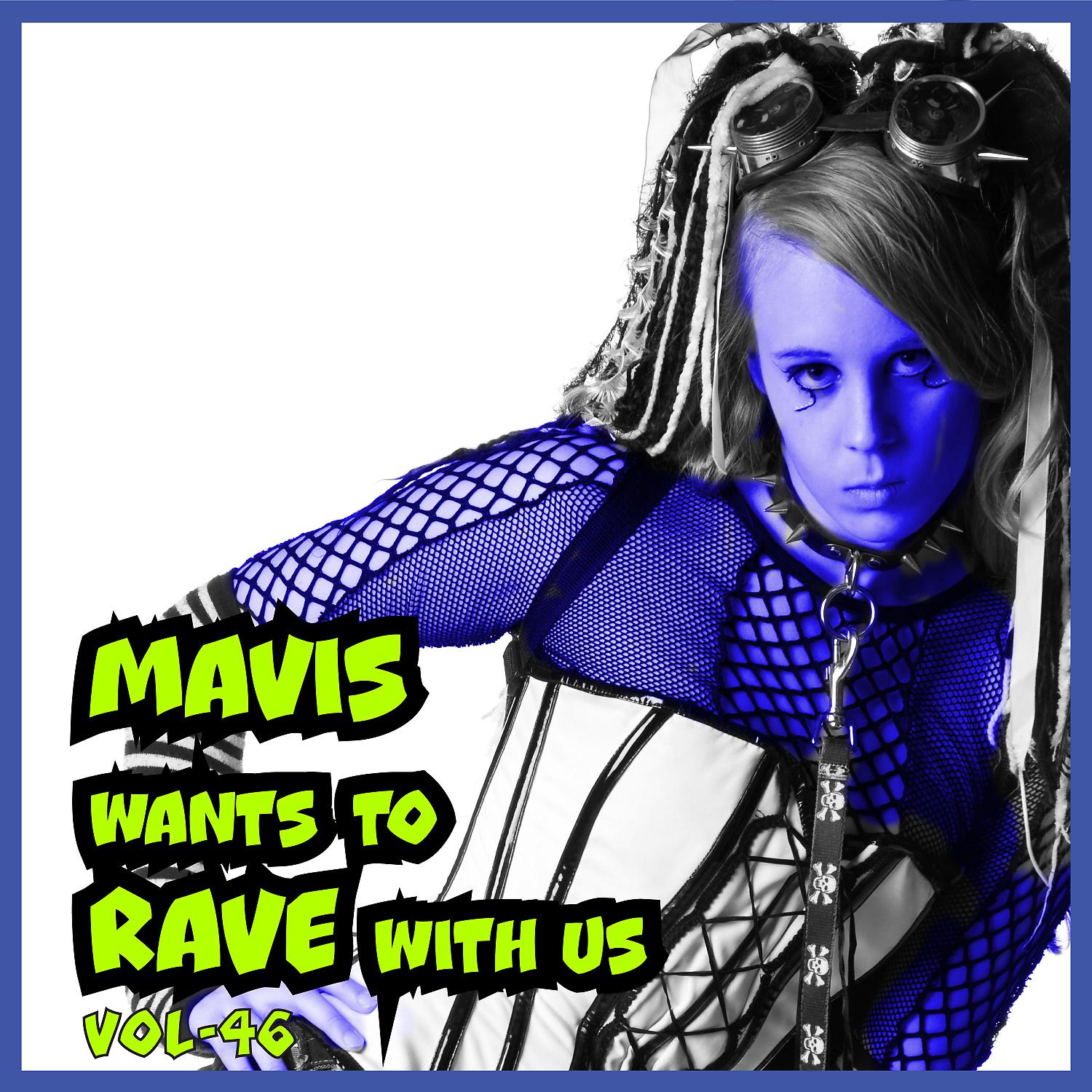 Постер альбома MAVIS Wants To RAVE With Us ! Vol. 46
