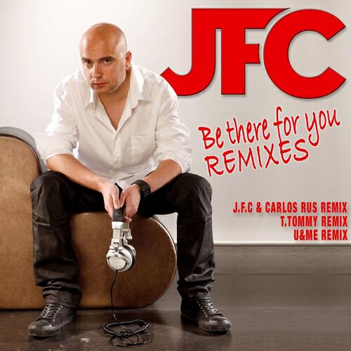 JFC - Be There for You (T. Tommy Remix)