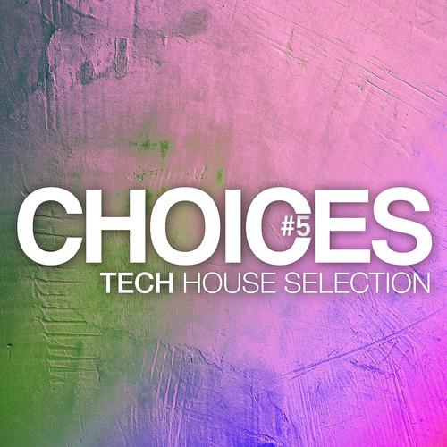 Постер альбома Choices - Tech House Selection #5