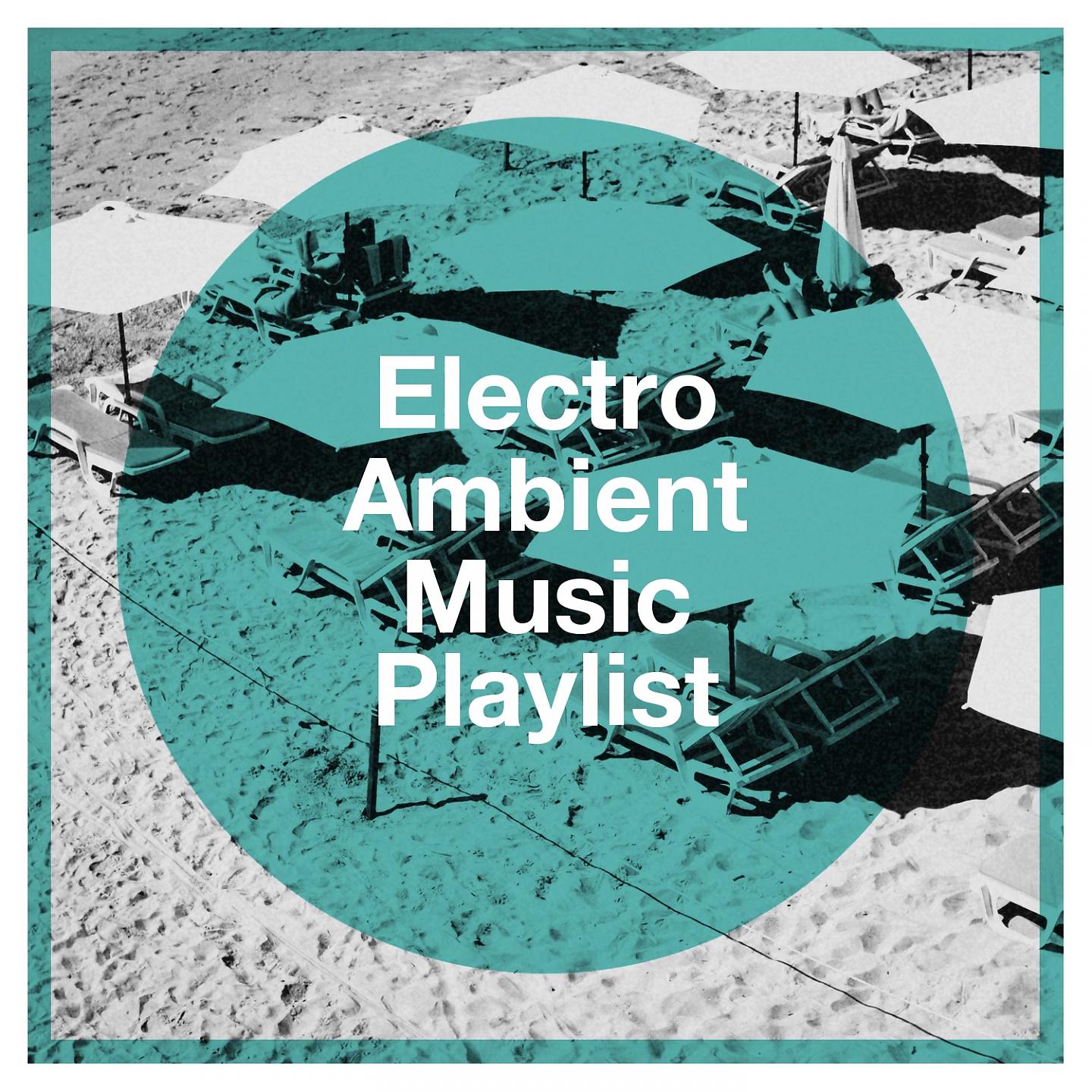 Постер альбома Electro ambient music playlist