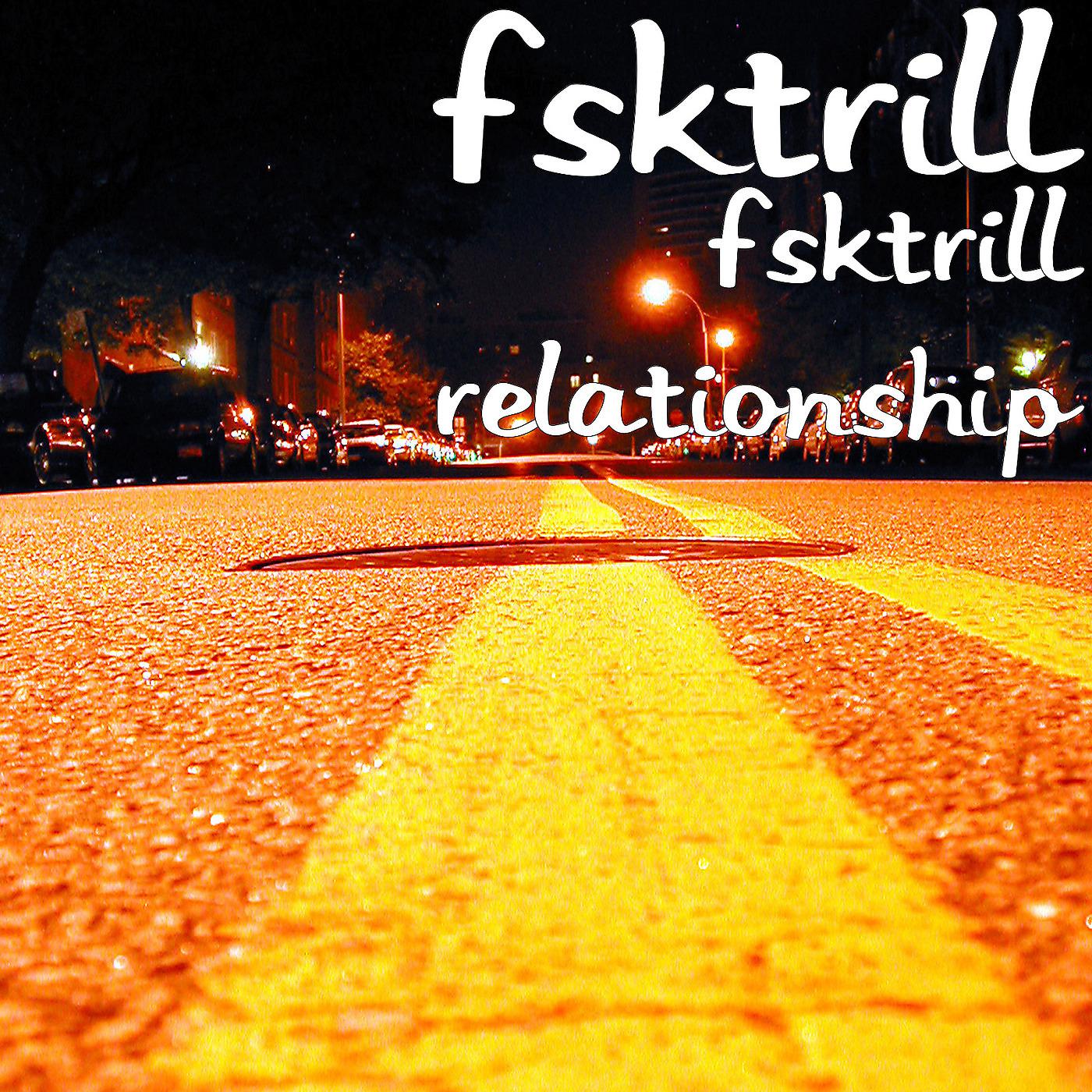 Постер альбома FskTrill Relationship