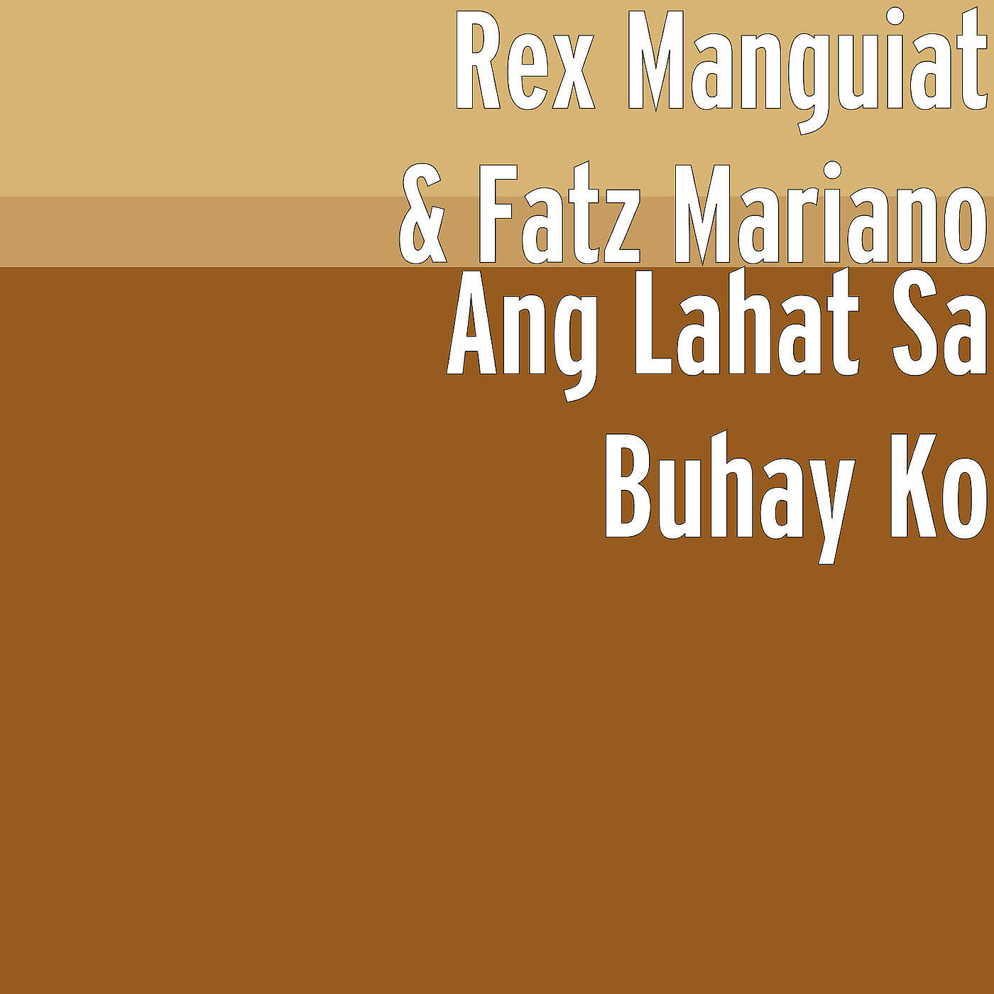 Rex Manguiat - Ang Lahat Sa Buhay Ko