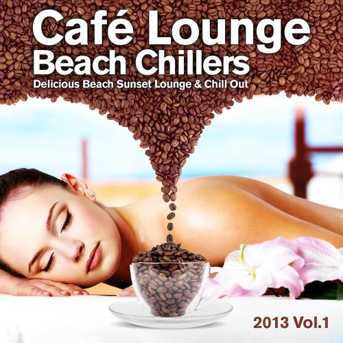 Постер альбома Cafe Lounge Beach Chillers 2013, Vol. 1