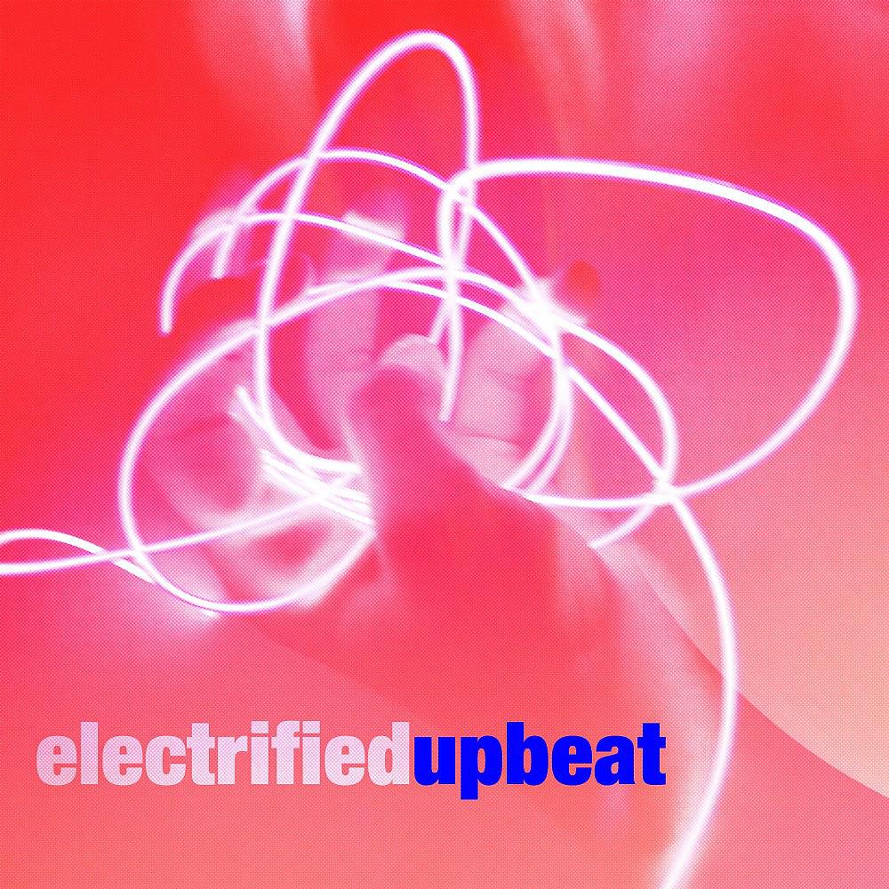 Постер альбома Electrified Upbeat