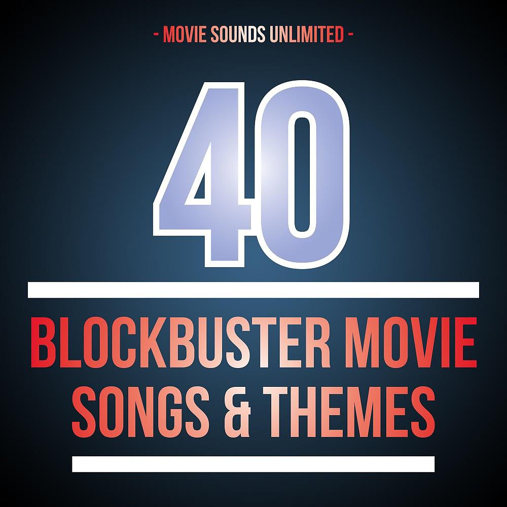 Постер альбома 40 Blockbuster Movie Songs & Themes