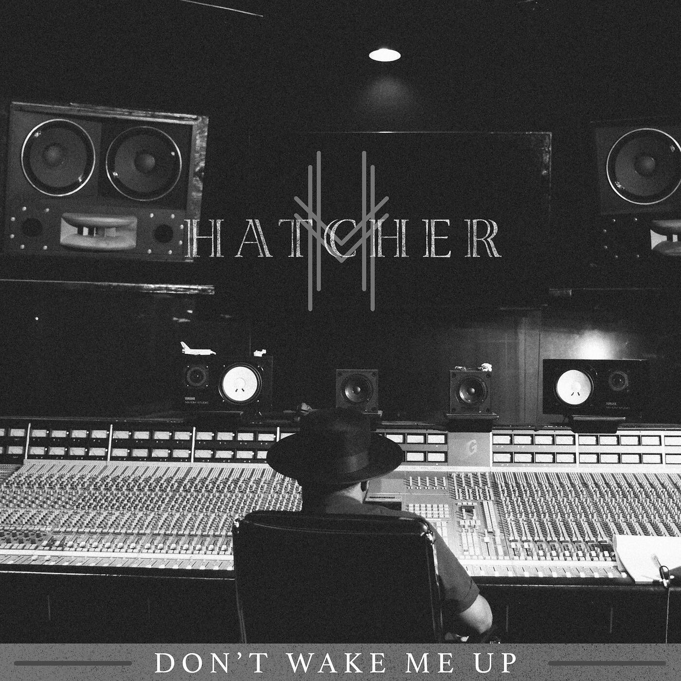 Hatcher - Don't Wake Me Up