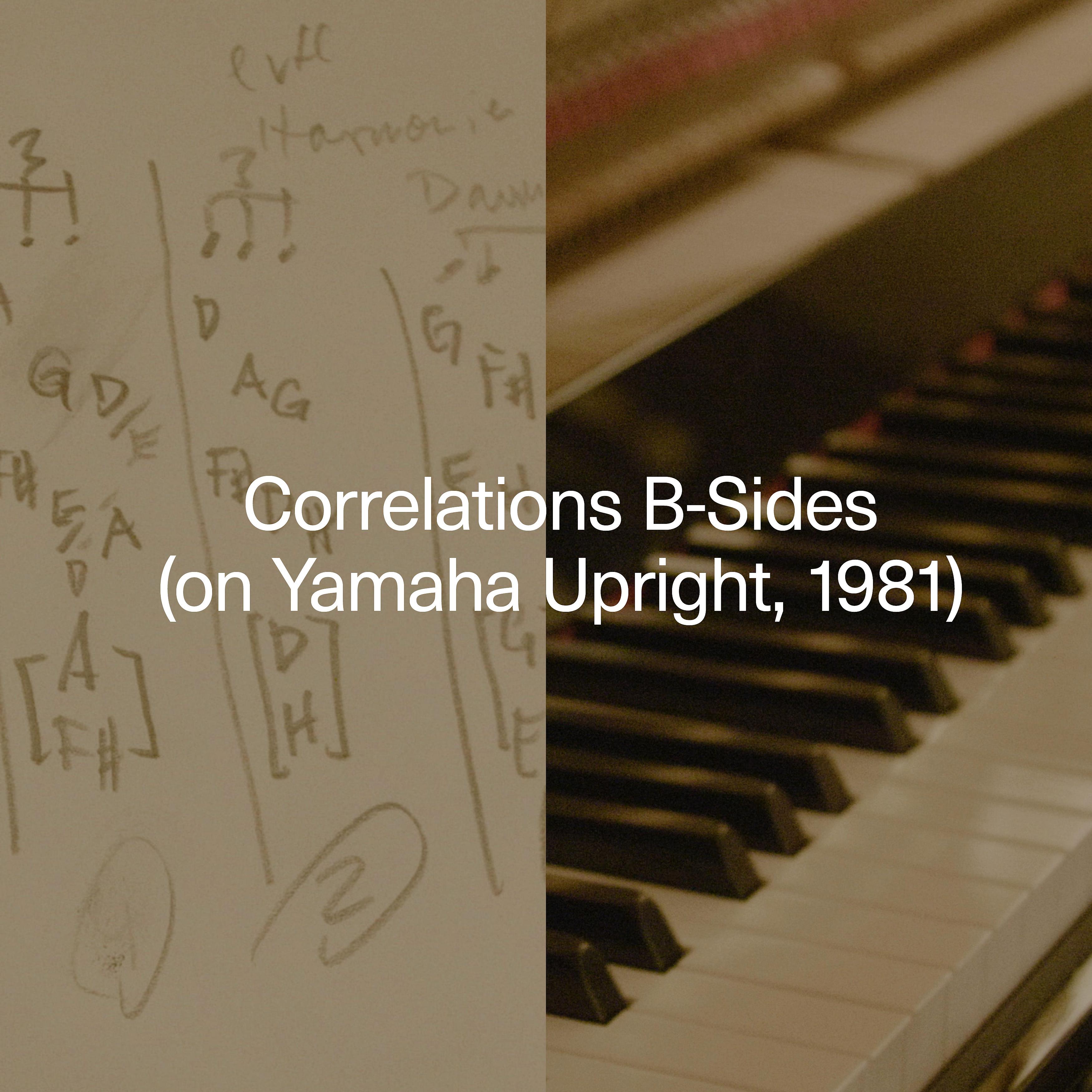 Постер альбома Correlations B-Sides (on Yamaha Upright, 1981)