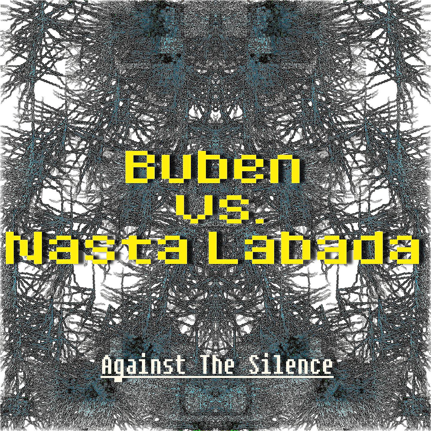 Buben vs. Nasta Labada - Against the Silence