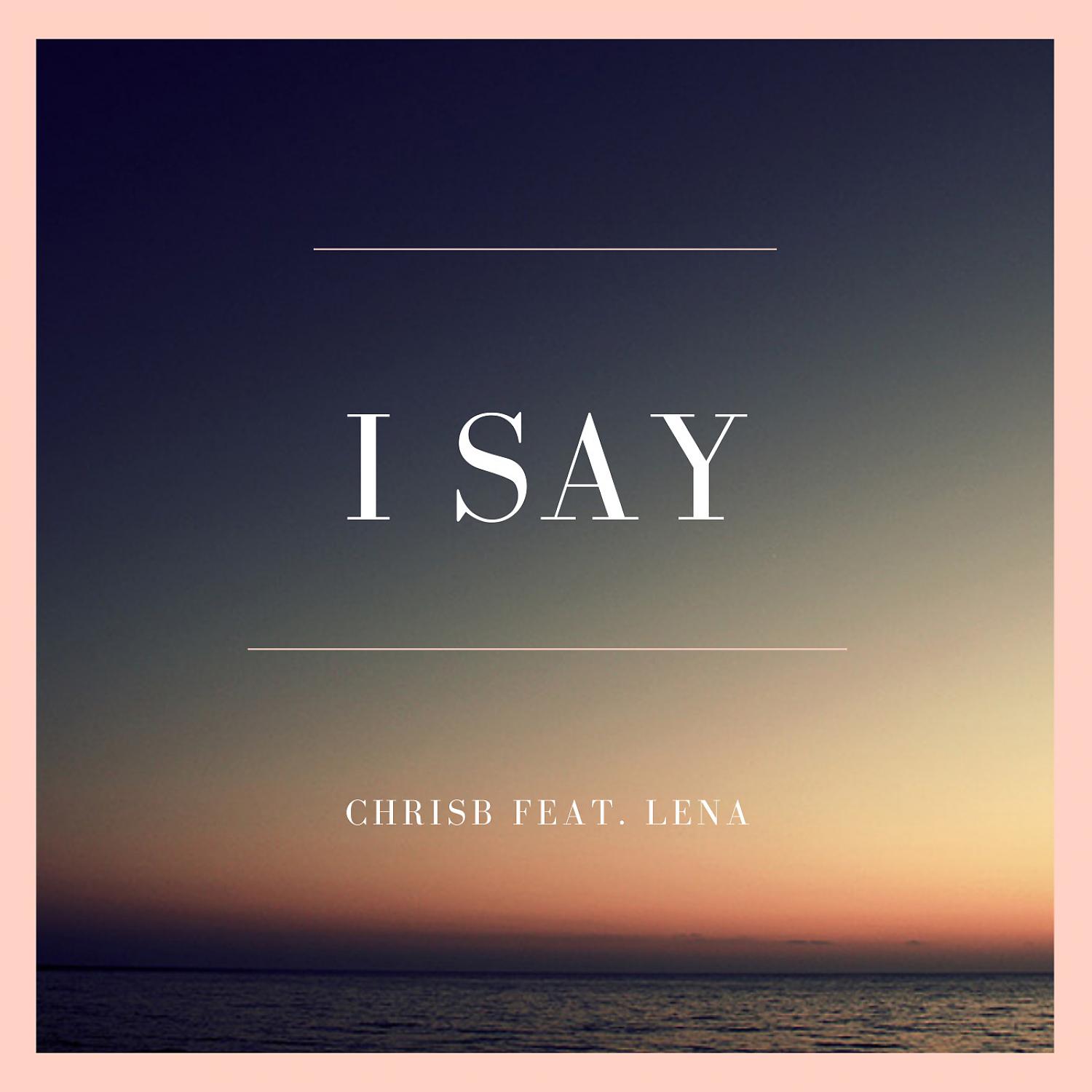 Постер альбома I Say (feat. Lena)