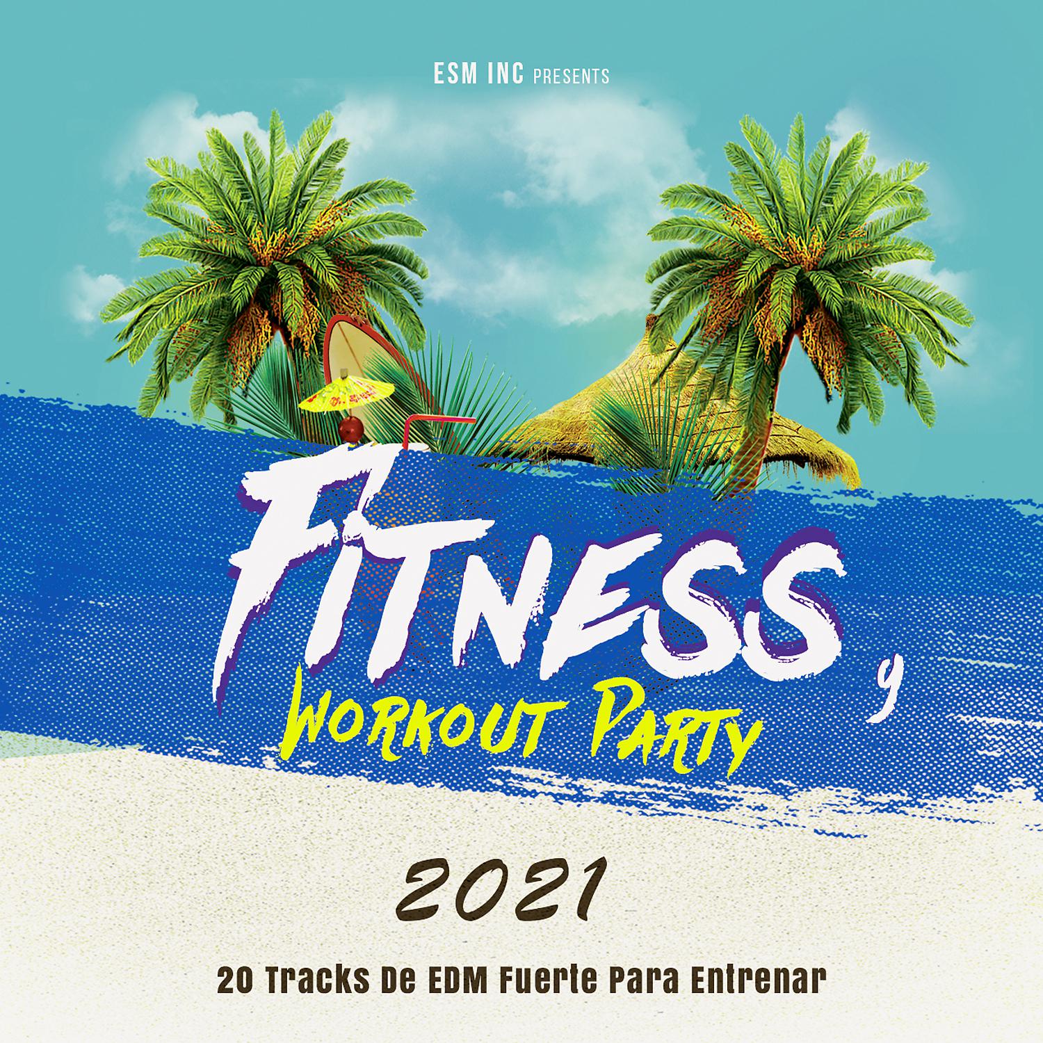 Постер альбома Fitness y Workout Party 2021 (20 Tracks De EDM Fuerte Para Entrenar)