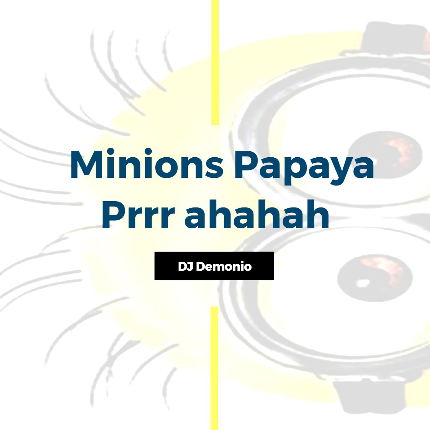 Постер альбома Minions Papaya (Prrr ahahah)