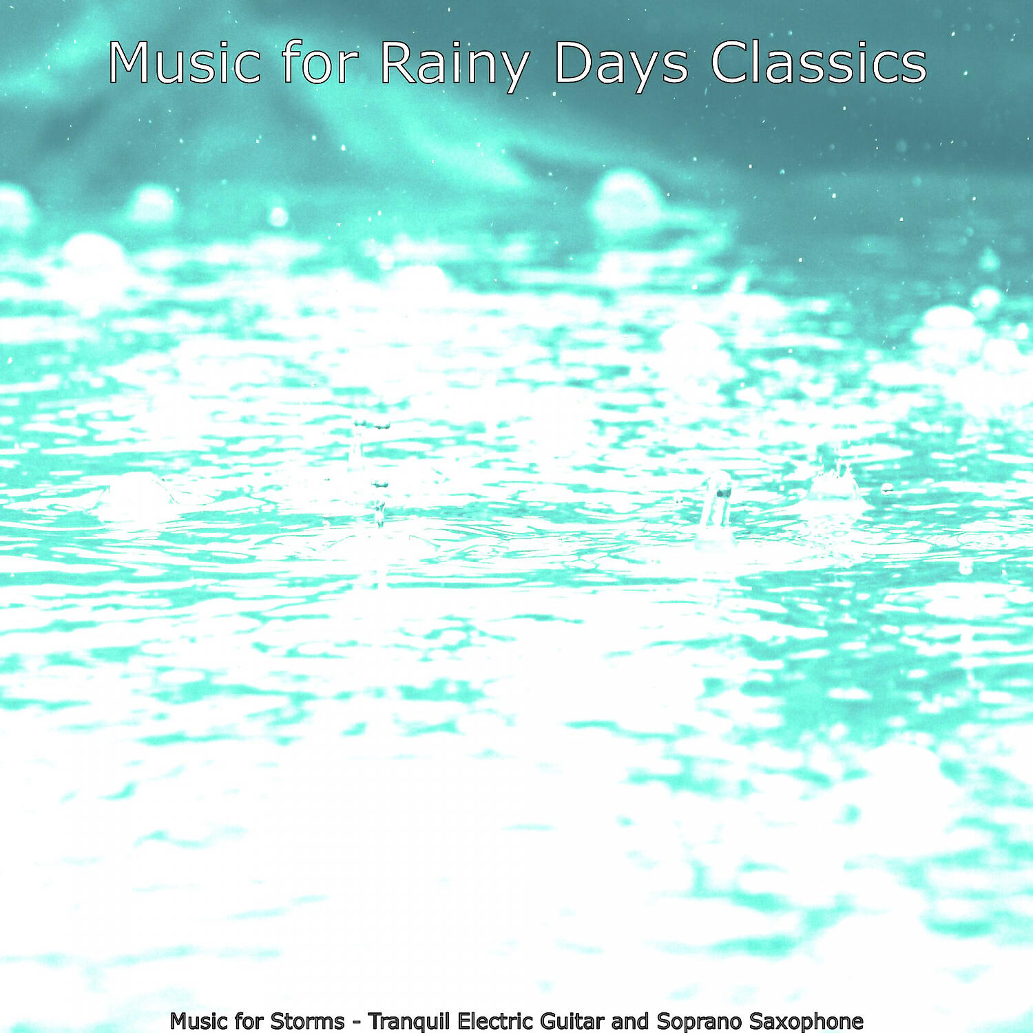 Music for Rainy Days Classics - Mellow Backdrops for Rainy Days