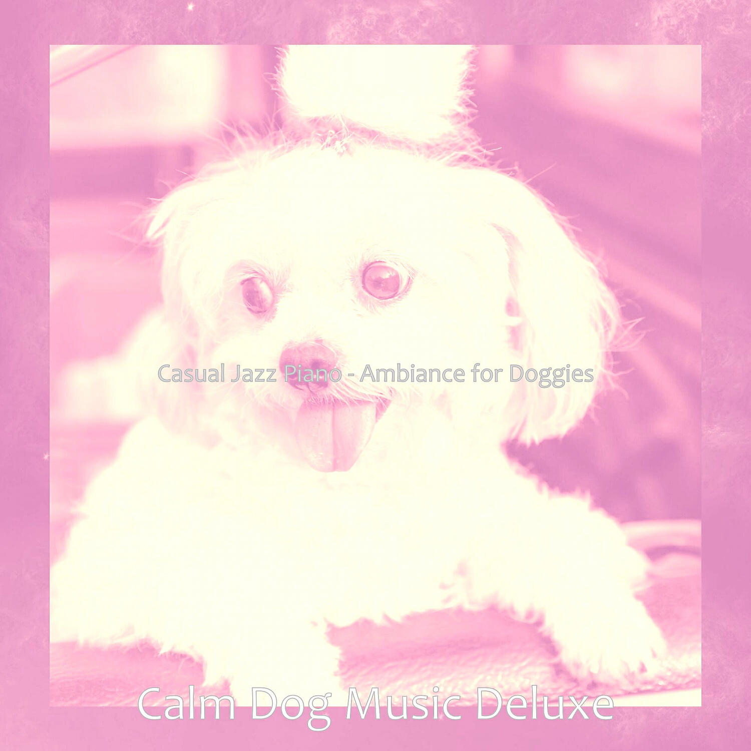 Calm Dog Music Deluxe - Amazing Backdrops for Cute Dogs