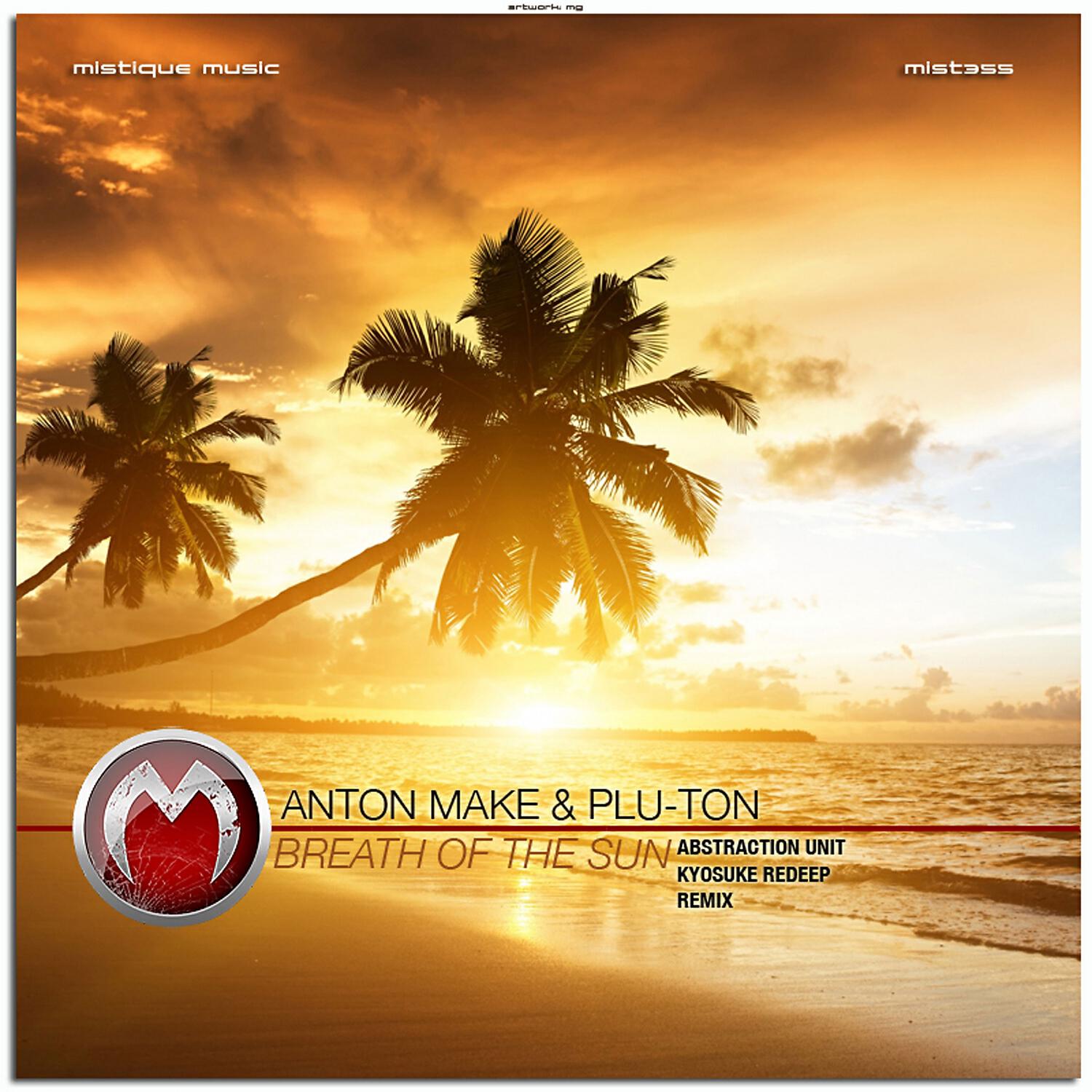 Anton MAKe - Breath of the Sun (Kyosuke Redeep)