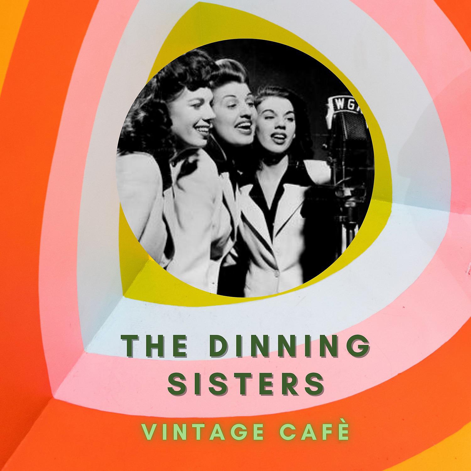 Постер альбома The Dinning Sisters - Vintage Cafè