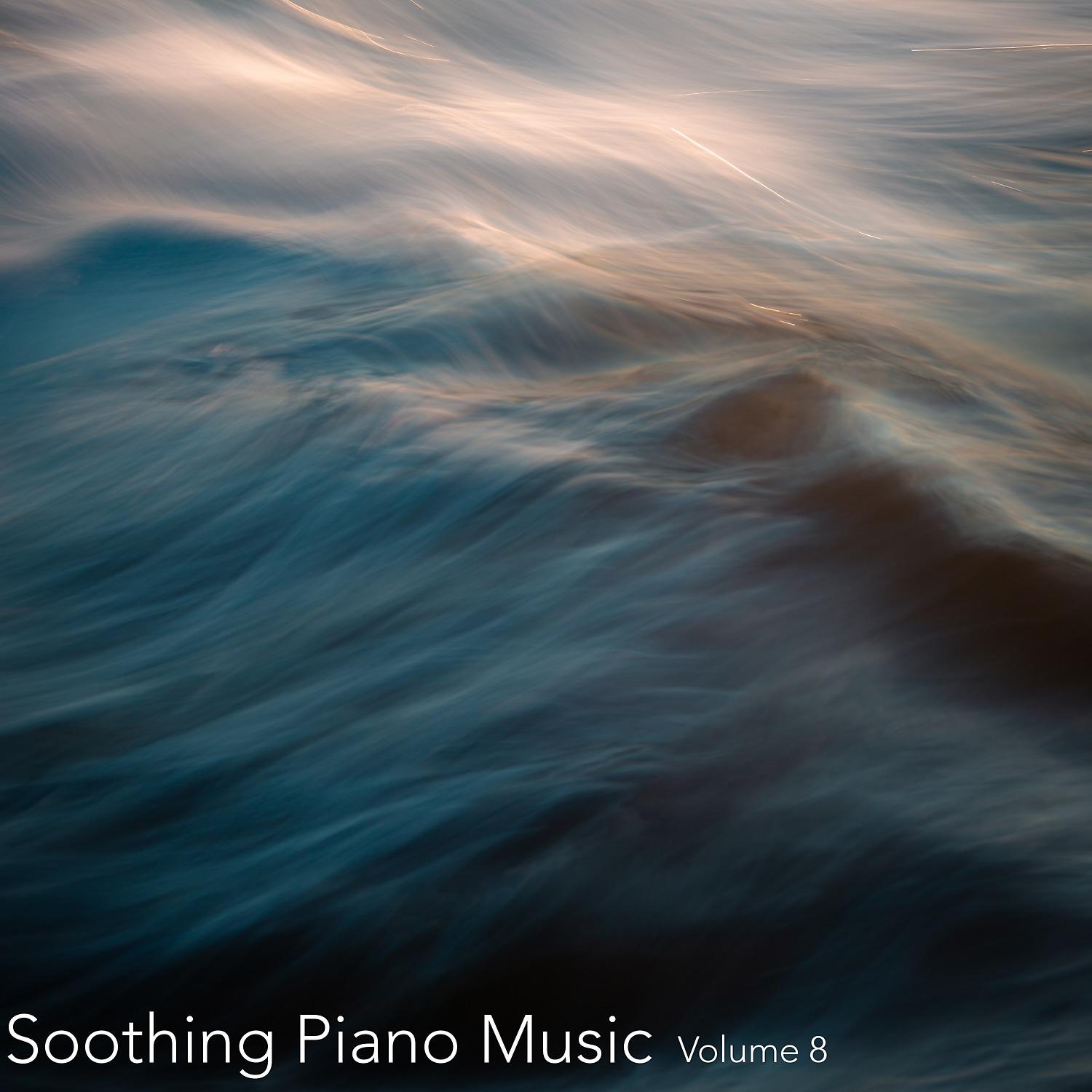 Постер альбома Soothing Piano Music, Vol. 8
