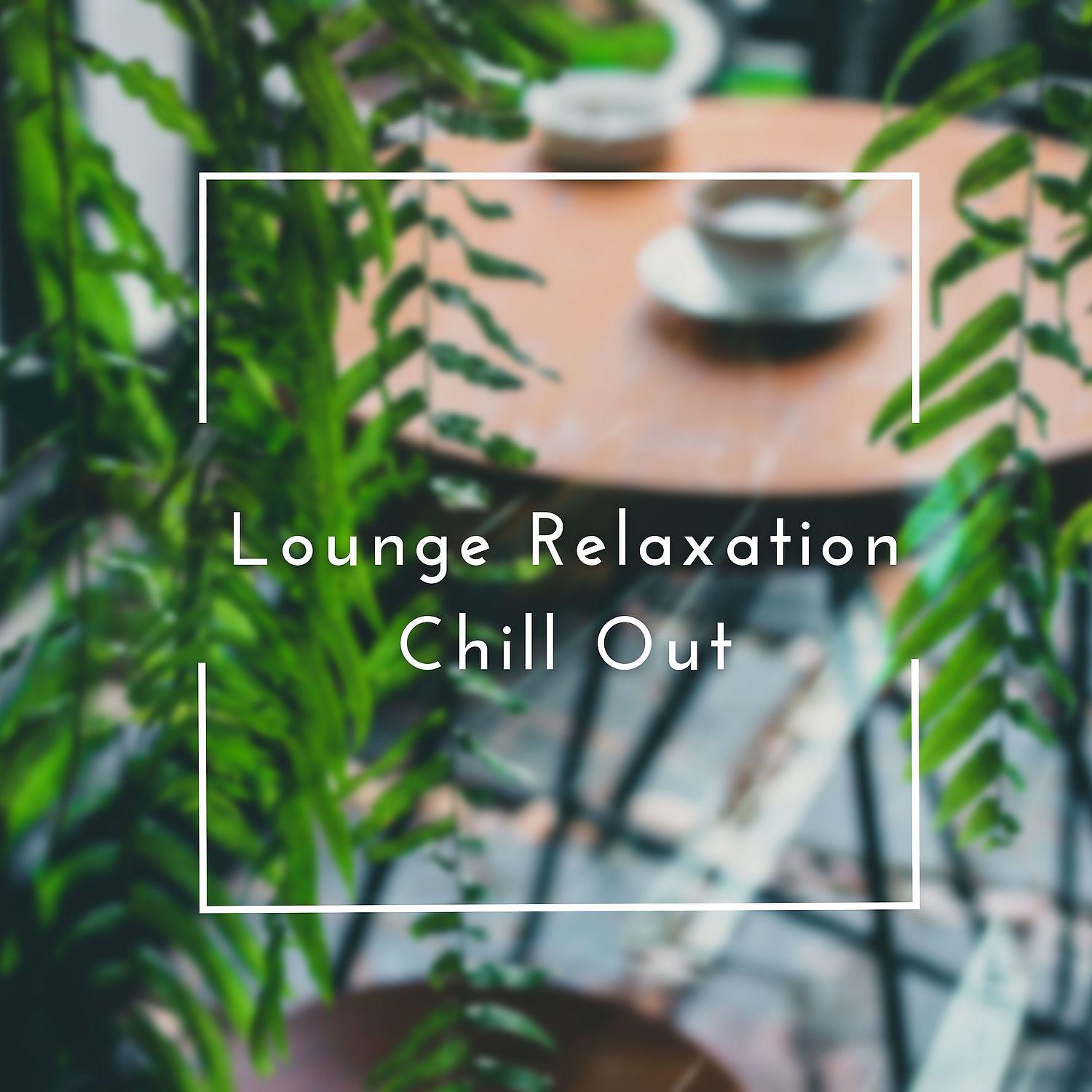 Постер альбома Lounge Relaxation - Chill Out