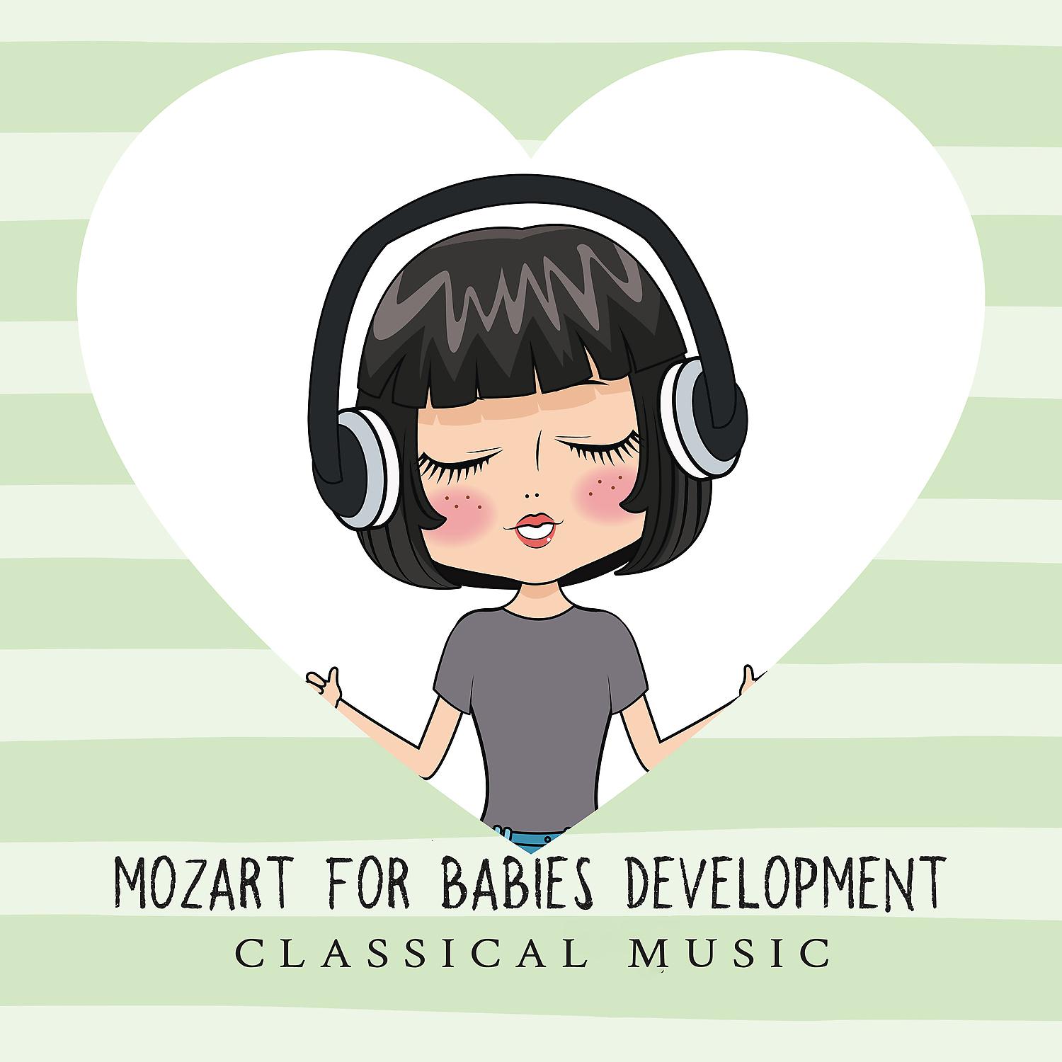 Постер альбома Mozart for Babies Development: Classical Music for Listening, Growing Child, Helpful for Baby Relax and Stimulate Brain, Smart Like Einstein